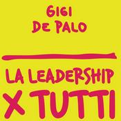 Podcast La Leadership X Tutti di Gigi De Palo