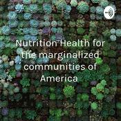Podcast Nutrition Health for the marginalized communities of America