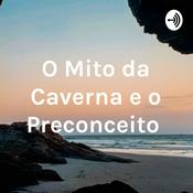 Podcast O Mito da Caverna e o Preconceito