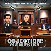 Podcast Objection! You're Fiction