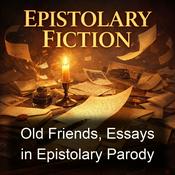 Podcast Old Friends, Essays in Epistolary Parody