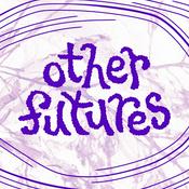Podcast other futures: tech, resistance & imagining otherwise