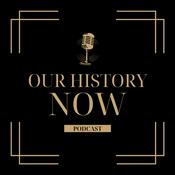 Podcast Our History Now Podcast