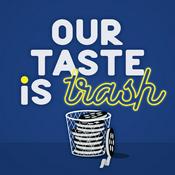Podcast Our Taste Is Trash