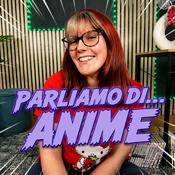 Podcast Parliamo di... anime