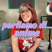 Podcast Parliamo di... anime