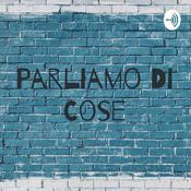 Podcast Parliamo Di Cose