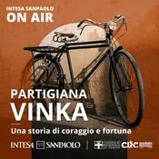 Podcast Partigiana Vinka: una storia di coraggio e fortuna - Intesa Sanpaolo On Air