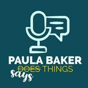 Podcast paula baker says things