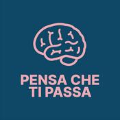 Podcast Pensa Che Ti Passa