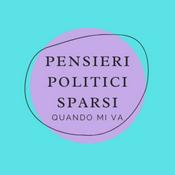 Podcast Pensieri poltici sparsi quando mi va