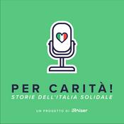 Podcast Per carità! Storie dell'Italia solidale