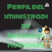 Podcast Perfíl del Administrador de Recursos Humanos