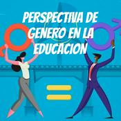 Podcast PERSPECTIVA DE GENERO EN LA EDUCACION