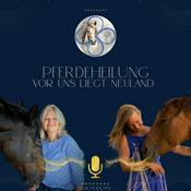 Podcast Pferdeheilung - Vor uns liegt Neuland