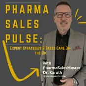 Podcast Pharma Sales Pulse - Expert Strategies and Sales Care On-the-Go