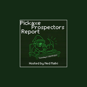 Podcast Pickaxe Prospectors Report