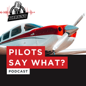Podcast Pilots Say What?