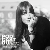Podcast Podcast du Luxe par Lou Dana