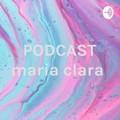 Podcast PODCAST maria clara