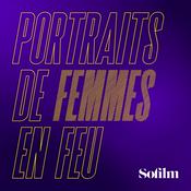 Podcast Portraits de femmes en feu