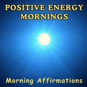 Podcast Positive Energy Mornings | Daily Affirmations