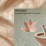 Podcast Pratibhā - Āyurveda insights with Dr. Morandi