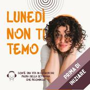 Podcast Prima di iniziare – Meditazione quotidiana con Lunedì non ti temo