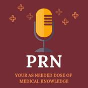 Podcast PRN: Your as Needed Dose of Medical Knowledge