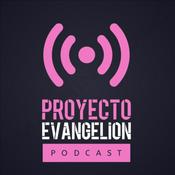 Podcast Proyecto Evangelion