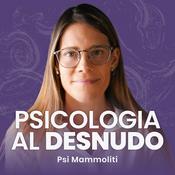 Podcast Psicologia Al Desnudo | @psi.mammoliti