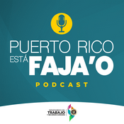 Podcast Puerto Rico Está Faja’o