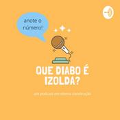 Podcast Que Diabo é Izolda?