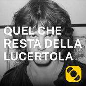 Podcast Quel che resta della Lucertola