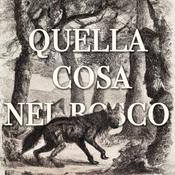 Podcast Quella cosa nel bosco