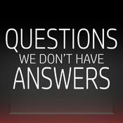 Podcast Questions: We Don't Have Answers