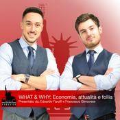 Podcast Radio Freeside - What & Why: Economia, attualità e follia