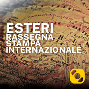 Podcast Esteri - La rassegna stampa internazionale