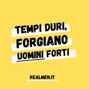 Podcast realmen 💪 tempi duri, forgiano uomini forti