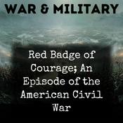 Podcast Red Badge of Courage; An Episode of the American Civil War