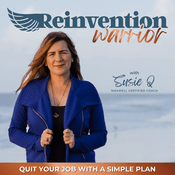 Podcast REINVENTION WARRIOR, Quit My Job, Toxic Career, Women Quitting Jobs, Quit Your Job, Unhappy At Work, Ditch Corporate