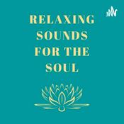 Podcast Relaxing Sounds For The Soul