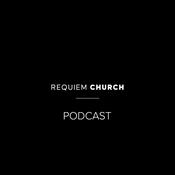 Podcast Requiem Church