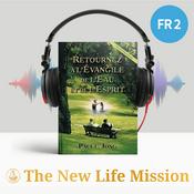 Podcast RETOURNEZ À L’ÉVANGILE DE L’EAU ET DE L’ESPRIT [Nouvelle Édition Révisée]