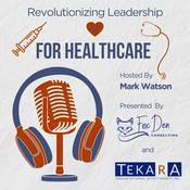 Podcast Revolutionizing Leadership for Healthcare
