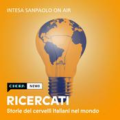 Podcast Ricercati. Storie dei cervelli italiani nel mondo - Intesa Sanpaolo On Air