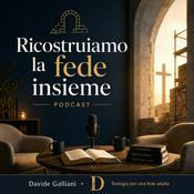 Podcast Ricostruiamo la fede insieme | Teologia per una fede adulta