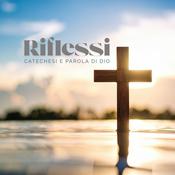 Podcast Riflessi - Catechesi e Parola di Dio
