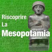 Podcast Riscoprire la Mesopotamia