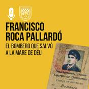 Podcast Roca Pallardó: El bombero que salvó a la Mare de Déu